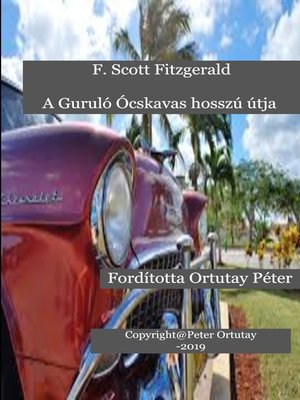 cover image of F. Scott Fitzgerald a Guruló Ócskavas hosszú útja Fordította Ortutay Péter